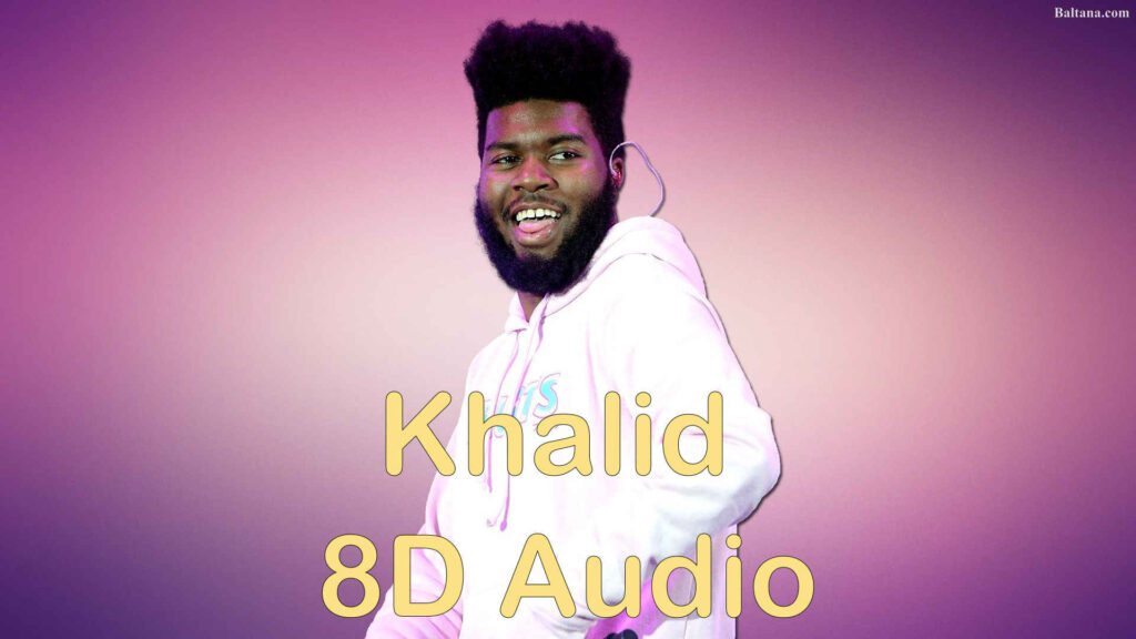 Khalid in 8D Audio